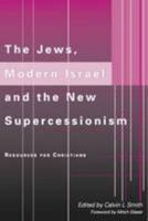 The Jews, Modern Israel And The New Supercessionism: Resources For Christians 0956200605 Book Cover