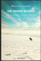DIE INNERE WILDNIS: Bd. 2: ALLEIN IN DER WÜSTE 3000628819 Book Cover