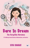 Dare to Dream: The Forgotten Heroines: 10 Trailblazing Female Scientists, Mathematicians, and Inventors: The Forgotten Heroines:: The Forgotten Heroines B0F79PNBJX Book Cover