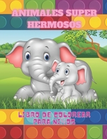 ANIMALES SUPER HERMOSOS - Libro De Colorear Para Niños (Spanish Edition) B08JF29RPD Book Cover