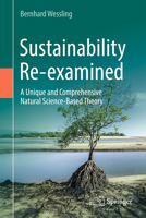 Sustainability Re-examined: A Unique and Comprehensive Natural Science-Based Theory 3032408644 Book Cover