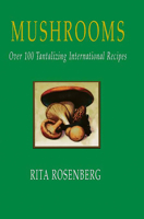 Mushrooms: Over 100 Tantalizing International Recipes 1555610714 Book Cover