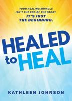 Healed to Heal: Your healing miracle isn't the end of the story. It's just the beginning. B0FP4T2M5D Book Cover