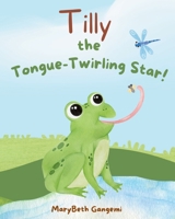 Tilly the Tongue-Twirling Star! B0FQLJSJJP Book Cover