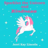 Sparkles the Unicorn and Kindness 193832255X Book Cover