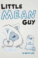 Little Mean Guy 0998909068 Book Cover