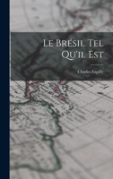 Le Bresil Tel Qu'il Est (1863) 1018993134 Book Cover