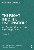 The Flight Into the Unconscious: An Analysis of C. G. Jungʼs Psychology Project, Volume 5 0367485206 Book Cover