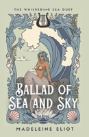 Ballad of Sea and Sky (The Whispering Sea Duet) B0CNY5TGSM Book Cover