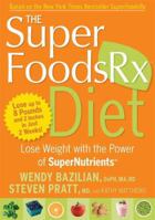 The Superfoods Rx Diet: Lose Weight with the Power of SuperNutrients 1605298905 Book Cover