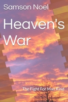 Heaven's War: The Fight For Man Kind B0DFH72WTL Book Cover