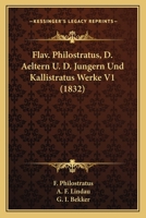 Flav. Philostratus, D. Aeltern U. D. Jungern Und Kallistratus Werke V1 (1832) 1160734550 Book Cover