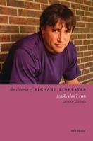 The Cinema of Richard Linklater: Walk, Don't Run (Directors' Cuts) 0231165536 Book Cover