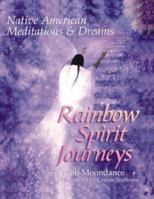 Rainbow Spirit Journeys: Native American Meditations & Dreams 0806905638 Book Cover