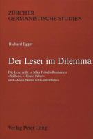 Der Leser Im Dilemma: Die Leserrolle in Max Frischs Romanen «Stiller», «Homo Faber» Und «Mein Name SEI Gantenbein» 3261035862 Book Cover