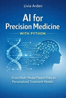 AI for Precision Medicine with Python: From Multi-Modal Patient Data to Personalized Treatment Models create a description for amazon B0GDV1HWBX Book Cover