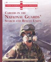 Careers in the National Guards' Search and Rescue Units 0823938360 Book Cover