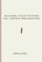 WUCHANG FALLEN FEATHERS TAG 1 EDITION SPIELANLEITUNG: Eine Schritt-für-Schritt-Anleitung für Erfolg und Überleben (German Edition) B0FCYBN6V3 Book Cover