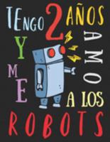 Tengo 2 años y me amo a los robots: El libro para colorear para niños que aman los robots (Spanish Edition) 1691729094 Book Cover