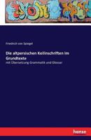 Die Altpersischen Keilinschriften Im Grundtexte 374112835X Book Cover