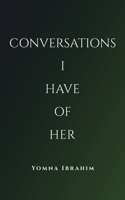 Conversations I Have of Her B0C4QTGJJ8 Book Cover