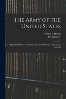 The Army of the United States: Historical Sketches of Staff and Line With Portraits fo Generals-in-chief 1016359659 Book Cover