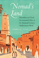 Nomad's Land: Pastoralism and French Environmental Policy in the Nineteenth-Century Mediterranean World 0803290977 Book Cover