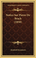 Notice Sur Pierre De Brach (1858) 1143867378 Book Cover