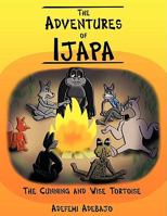 The Adventures of Ijapa: The Cunning and Wise Tortoise 1438903340 Book Cover