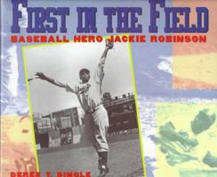 First in the Field: Baseball Hero Jackie Robinson 0439050677 Book Cover