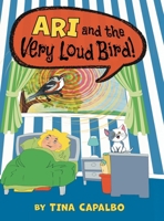 Ari and the Very Loud Bird! 1039186599 Book Cover