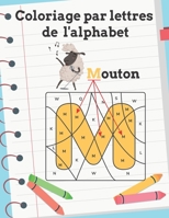 Coloriage par lettres de l'alphabet: livre de coloriage pour les enfants ( âges 3 ans+) B087SFZ638 Book Cover