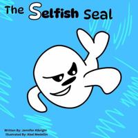 The Selfish Seal (Alphabet A-Z Feelings Series: Engaged Reading Publishing) 1965202365 Book Cover