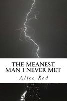 The Meanest Man I Never Met (Volume 1) 1982075694 Book Cover