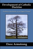 Development of Catholic Doctrine: Evolution, Revolution, or an Organic Process? 1430321067 Book Cover