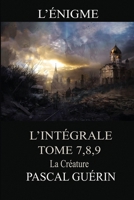 L'Énigme - L'intégrale Tome 7,8,9: Découvrez une série fantastique qui vous plongera dans un univers sombre et mystérieux! (French Edition) 2925278701 Book Cover