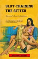 Slut-Training the Sitter: Melanie's Deep Debauchery 1545300100 Book Cover