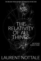 The Relativity of All Things: Beyond Spacetime 0578456508 Book Cover
