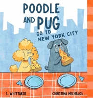 Poodle and Pug go to New York City 0646741799 Book Cover