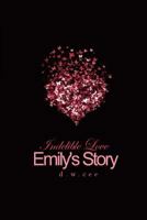 Indelible Love - Emily's Story 1470130106 Book Cover