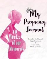 My Pregnancy Journal: 40 Weeks of Our Memories 1545417369 Book Cover