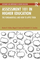 Assessment 101 in Higher Education: The Fundamentals and How to Apply Them 1032730269 Book Cover