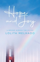 Hope and Joy: A Bridge Across the Divide B0DT5252WL Book Cover