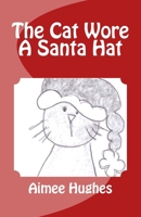 The Cat Wore a Santa Hat 1981512500 Book Cover