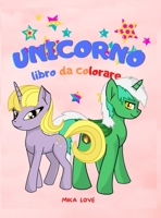 Unicorno Libro Da Colorare: Per bambini di 2-4-6 anni, Divertimento da colorare, Libro da colorare Unicorno per bambini. 3026309508 Book Cover