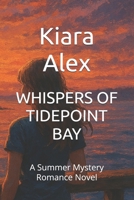 WHISPERS OF TIDEPOINT BAY: A Summer Mystery Romance Novel B0GNLC27JZ Book Cover