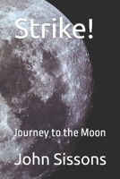 Strike!: Journey to the Moon 1976709407 Book Cover