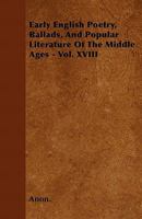 Early English Poetry, Ballads, and Popular Literature of the Middle Ages. Ed. from Original Manuscripts and Scarce Publications Volume 18 135829349X Book Cover