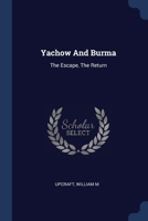 Yachow And Burma: The Escape, The Return 1020203285 Book Cover