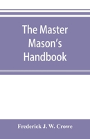 The Master Mason's Handbook 9353895456 Book Cover